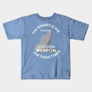 The Rosary is the ‘weapon’ for these times Kids T-Shirt